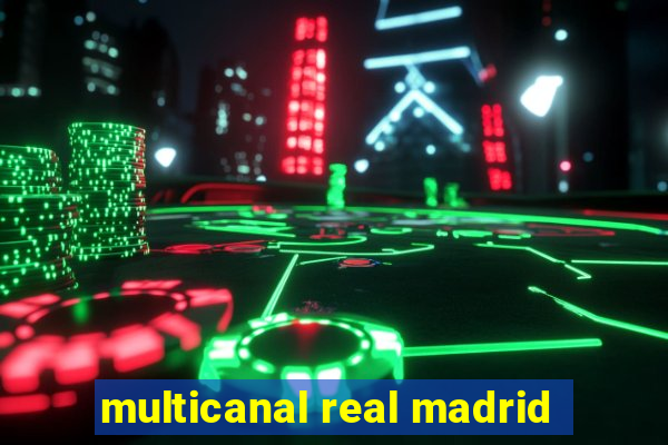 multicanal real madrid